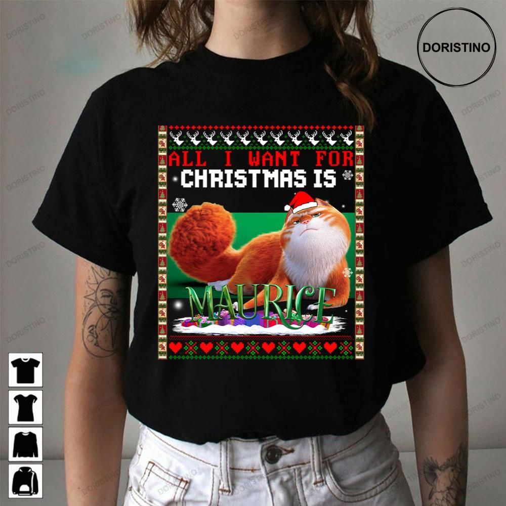 All I Want For Christmas Is Maurice Limited Edition T-shirts